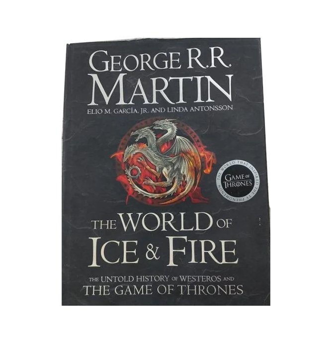 The World of Ice and Fire: The Untold History of Westeros and the Game of Thrones by George R.R. Martin