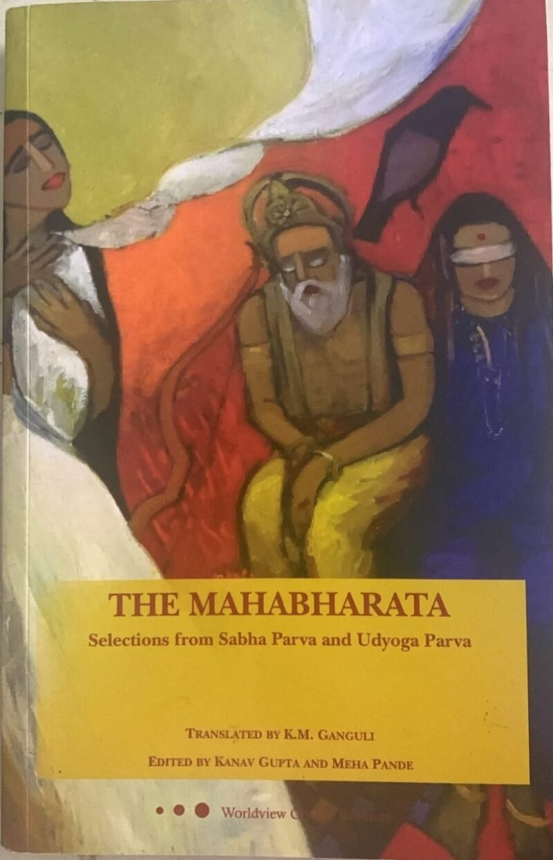"Selections from Sabha Parva and Udyoga Parva," translated by K.M. Ganguli and edited by Kanav Gupta and Meha Pande