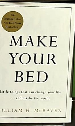"Make Your Bed" by Admiral William H. McRaven "Make Your Bed" by Admiral William H. McRaven
