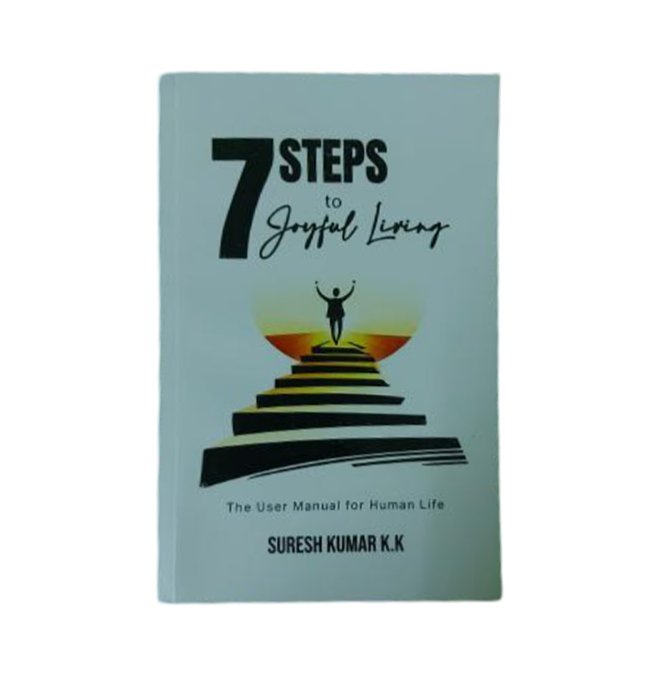 7 Steps To Joyful Living by Suresh Kumar K.K