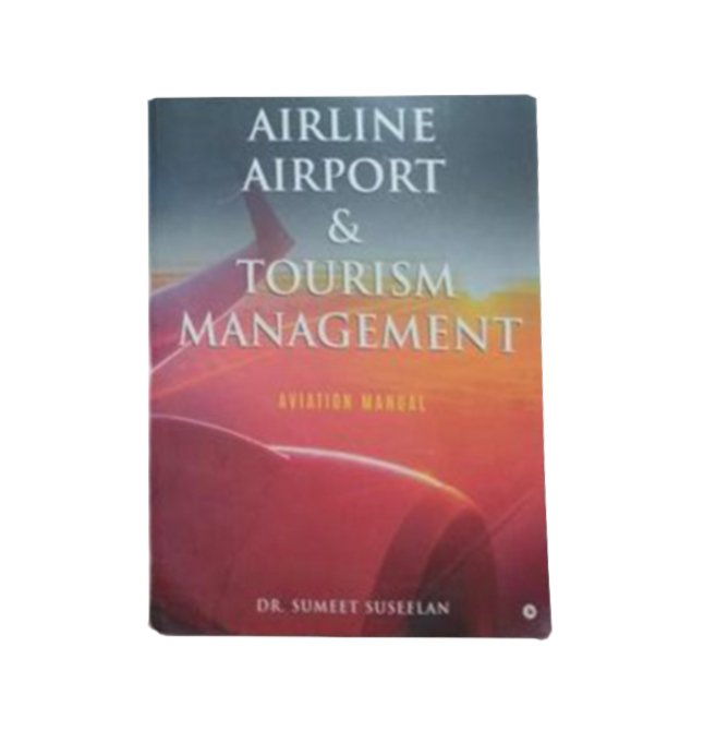 Airline Airport & Tourism management : Aviation Manual by Dr. Sumeet Suseelan