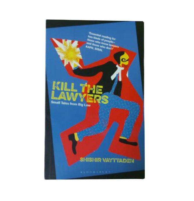 Kill the Lawyers by Shismir Vavttaden