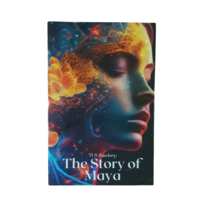 The Story Of Maya by M.S. Sandeep