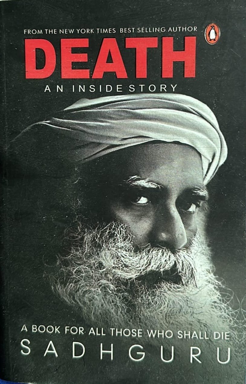 Death: An Inside Story by Sadhguru Death: An Inside Story by Sadhguru