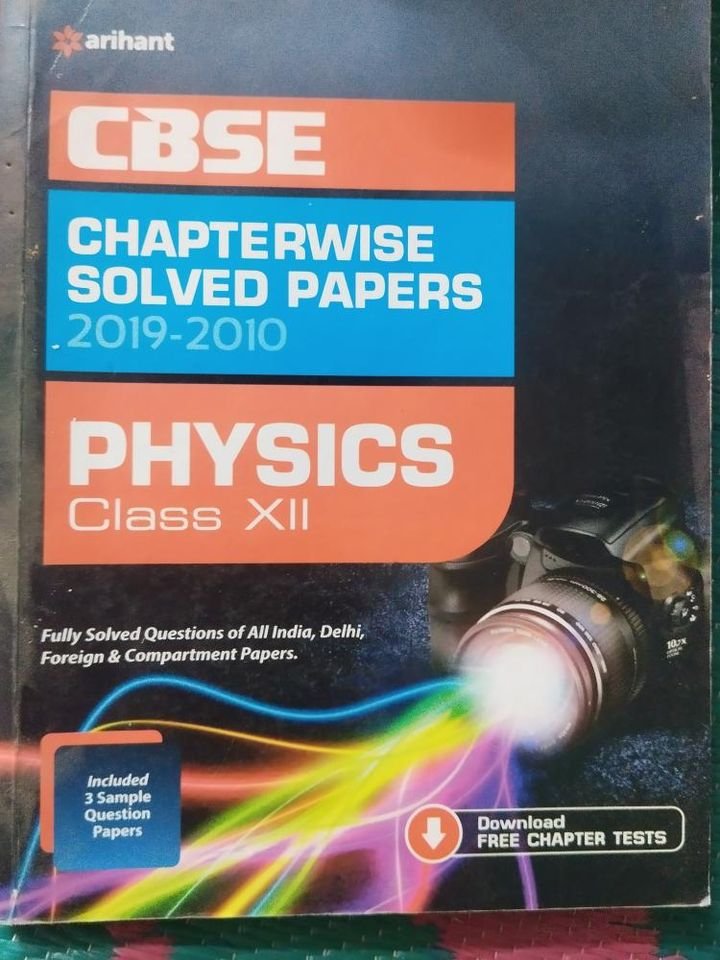 Arihant Chapterwise Solved Papers 2019-2010 Physics Class XII Arihant Chapterwise Solved Papers 2019-2010 Physics Class XII