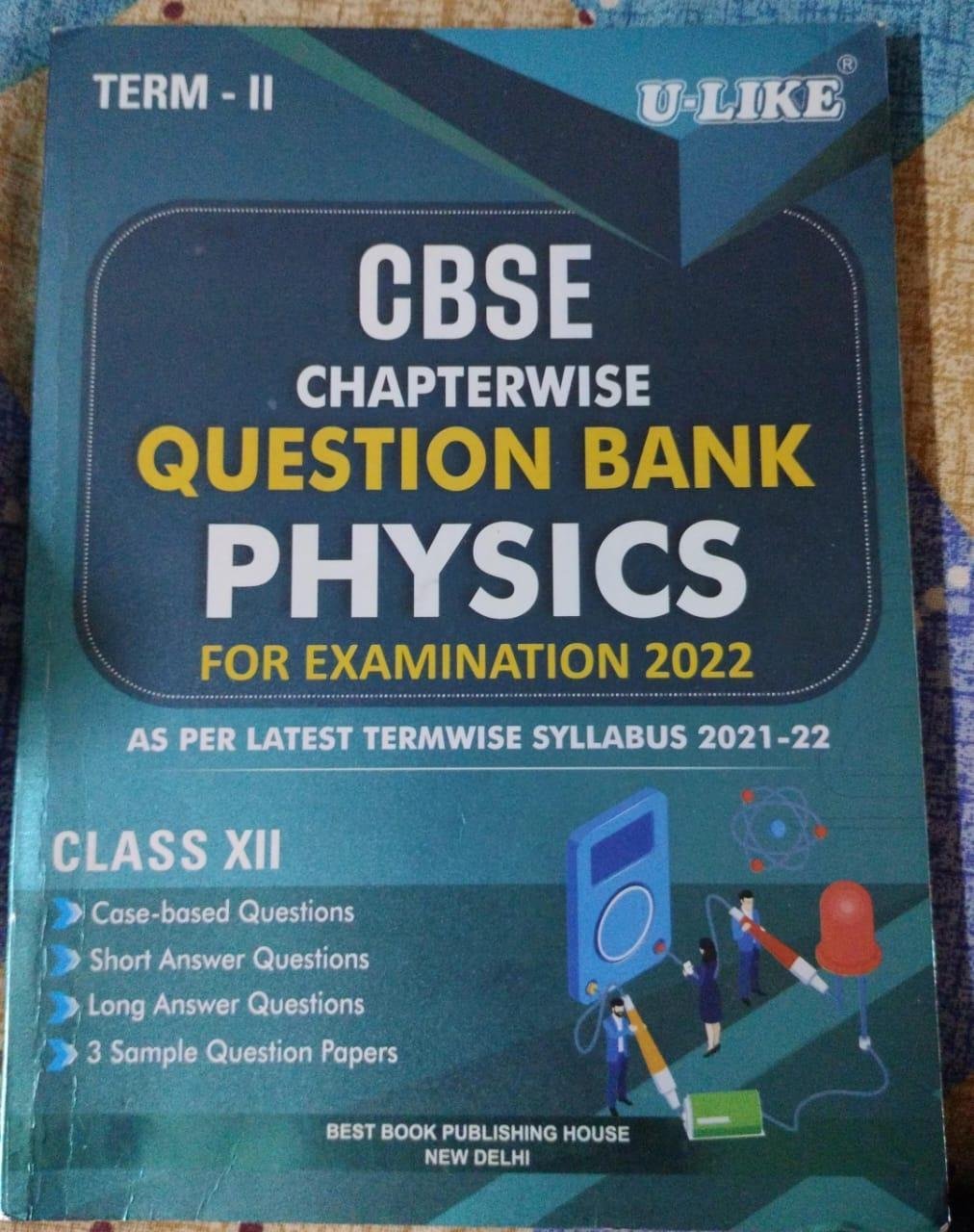 U-Like CBSE Question Bank Physics Term II U-Like CBSE Question Bank Physics Term II