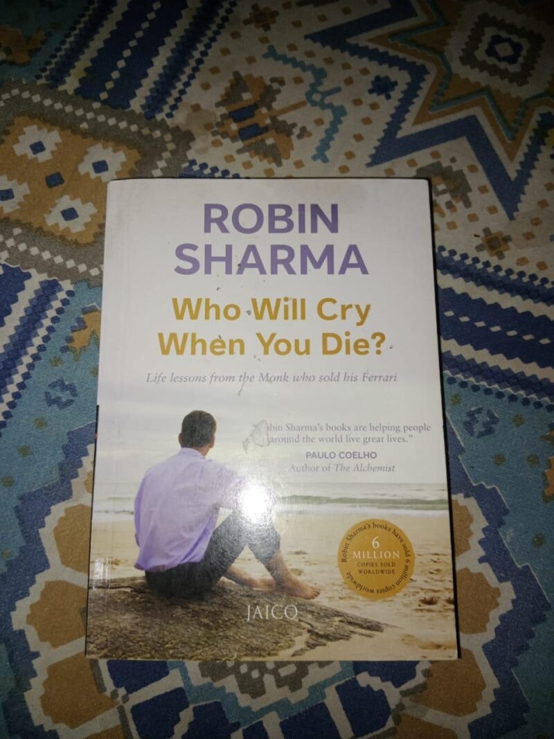 Who Will Cry When You Die? by Robin Sharma