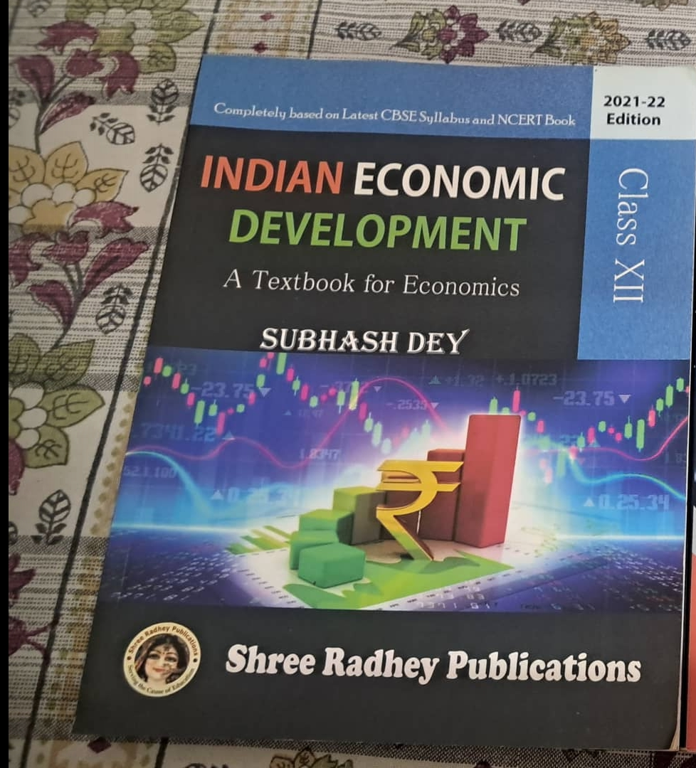 Indian Economic Development Class XII Indian Economic Development Class XII by Subhash Dey, Shree Radhey Publications